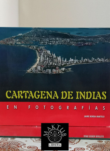 Cartagena De Indias En Fotográfia -jaime Borda Martelo