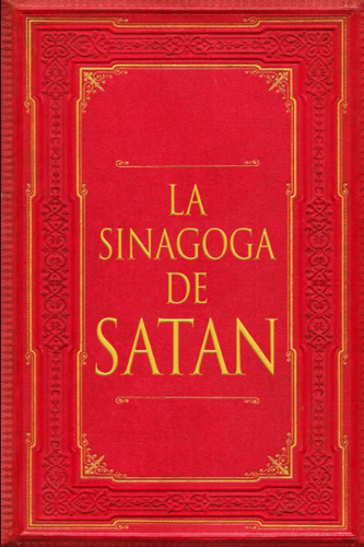 Libro: La Sinagoga De Satán (spanish Edition)