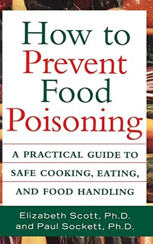 How To Prevent Food Poisoning: A Practical Guide To Safe Cooking, Eating, And Food Handling, De Scott, Elizabeth. Editorial Wiley, Tapa Dura En Inglés