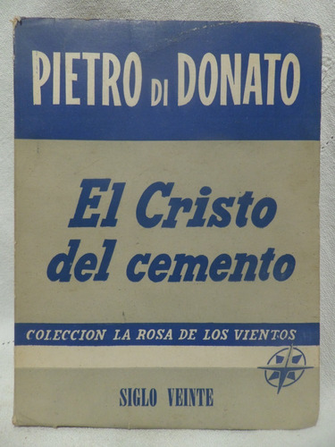 El Cristo Del Cemento, Pietro Di Donato,1952, Siglo Veinte