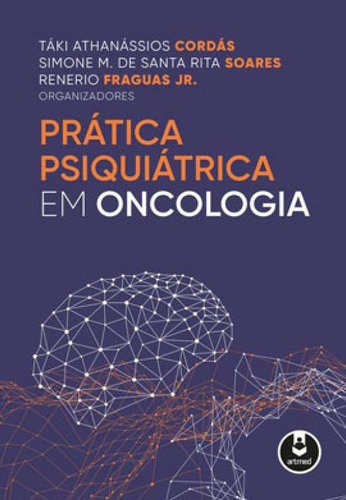 Prática Psiquiátrica Em Oncologia, De Cordás, Táki Athanássios. Editora Artmed Editora, Capa Mole Em Português