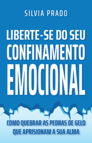 Liberte-se do seu confinamento emocional, de Prado, Silvia. Novo Século Editora e Distribuidora Ltda., capa mole em português, 2020