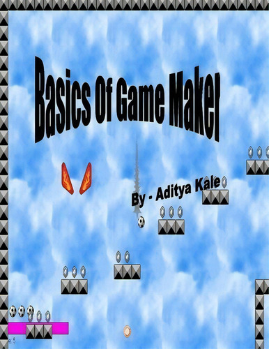 Basics Of Game Maker ( Black & White ), De Mr Aditya Nandkumar Kale. Editorial Createspace Independent Publishing Platform, Tapa Blanda En Inglés