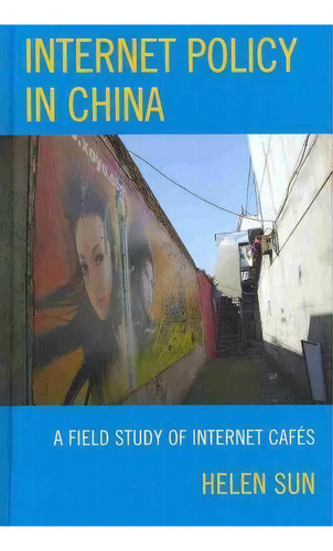 Internet Policy In China, De Helen Sun. Editorial Lexington Books, Tapa Dura En Inglés