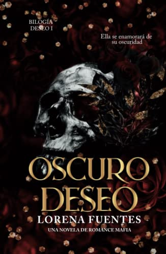 Oscuro Deseo: Ella Se Enamorara De Su Oscuridad -romance Osc