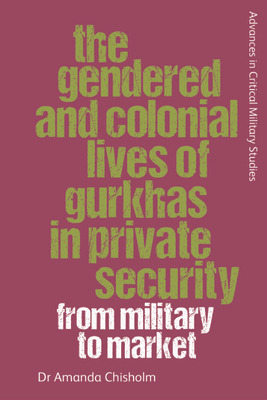 Libro The Gendered And Colonial Lives Of Gurkhas In Priva...