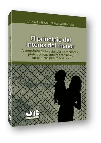 El Principio Del Interãâ©s Del Menor, De Gutiérrez Albentosa, Joan Manel. Editorial J.m. Bosch Editor, Tapa Blanda En Español