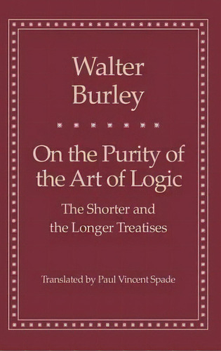 On The Purity Of The Art Of Logic, De Walter Burley. Editorial Yale University Press, Tapa Dura En Inglés