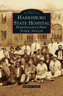 Libro Harrisburg State Hospital: Pennsylvania's First Pub...