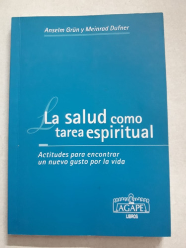 La Salud Como Tarea Espíritual. Anselm Grun