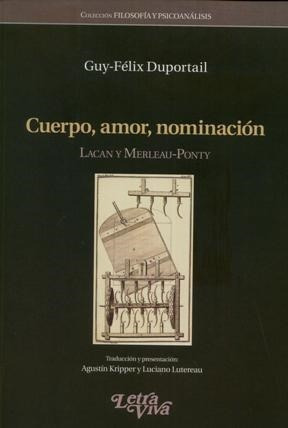 Libro Cuerpo Amor Nominacion Lacan Y Merleau Ponty De Guy - 