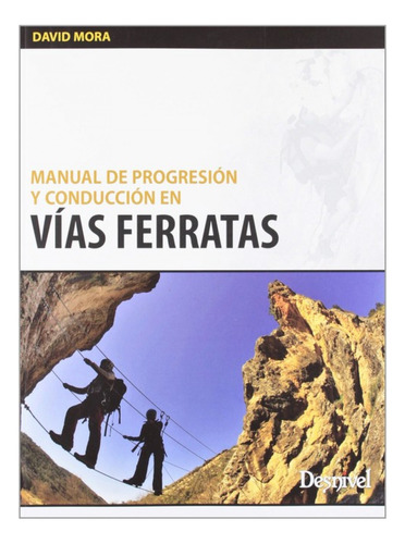 Manual De Progresion Conduccion En Vias Ferratas - Mora Davi