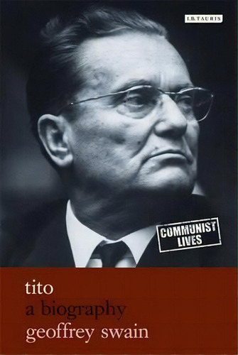 Tito, De Geoffrey Swain. Editorial I B Tauris Co Ltd, Tapa Dura En Inglés