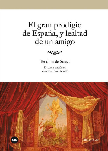 EL GRAN PRODIGIO DE ESPAÃÂA, Y LEALTAD DE UN AMIGO, de DE SOUSA, TEODORA. Editorial Publicacions i Edicions de la Universitat de Barce, tapa blanda en español