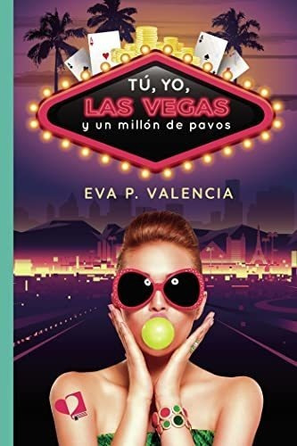 Tu, Yo, Las Vegas Y Un Millon De Pavos - P...., De P. Valencia,. Editorial Mil Amores En Español