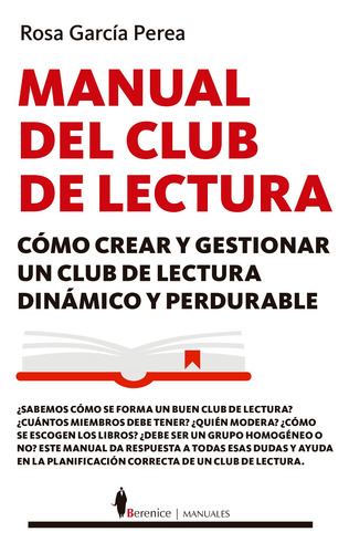 Manual del club de lectura: Cómo crear y gestionar un club de lectura dinámico y perdurable, de García Perea, Rosa. Serie Manuales Editorial Berenice, tapa blanda en español, 2022