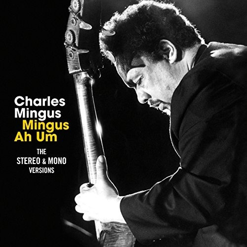 Mingus Charles Mingus Ah Um: Original Mono & Stereo Versions