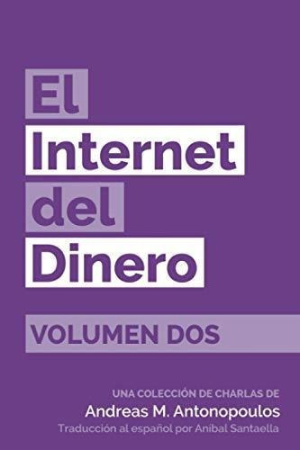 El Internet Del Dinero Vol 2 - Andreas M. Antonopoulos