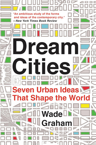 Libro: Dream Cities: Seven Urban Ideas That Shape The World