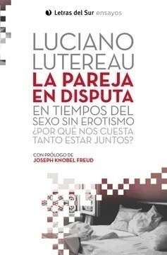 Pareja En Disputa En Tiempos Del Sexo Sin Erotismo Por