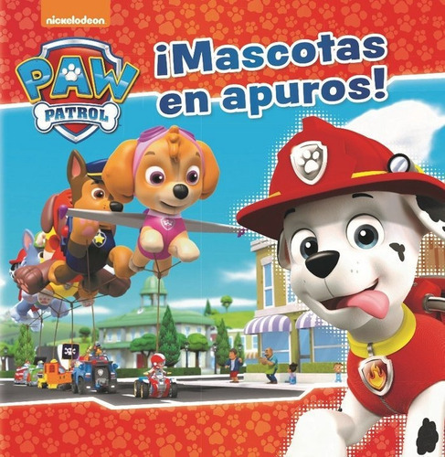 Ãâ¡mascotas En Apuros! Paw Patrol, De Nickelodeon. Editorial Beascoa, Tapa Dura En Español