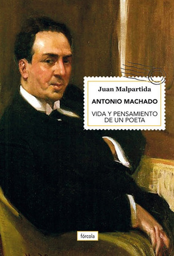 Antonio Machado, De Malpartida Ortega, Juan. Editorial Fórcola Ediciones, Tapa Blanda En Español