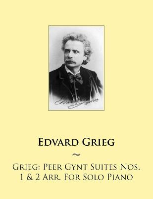 Libro Grieg: Peer Gynt Suites Nos. 1 & 2 Arr. For Solo Pi...