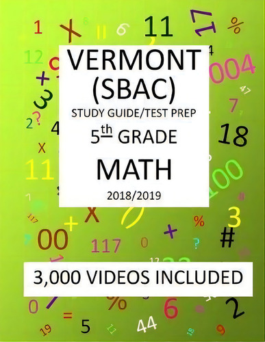 5th Grade Vermont Sbac, 2019 Math, Test Prep : : 5th Grade Vermont Smarter Balanced Assessment Co..., De Mark Shannon. Editorial Createspace Independent Publishing Platform, Tapa Blanda En Inglés