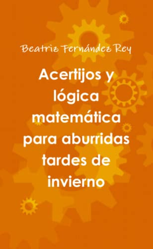 Acertijos Y Logica Matematica Para Aburridas Tardes De Invie