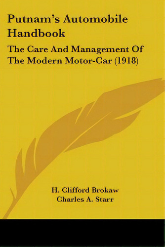 Putnam's Automobile Handbook: The Care And Management Of The Modern Motor-car (1918), De Brokaw, H. Clifford. Editorial Kessinger Pub Llc, Tapa Blanda En Inglés
