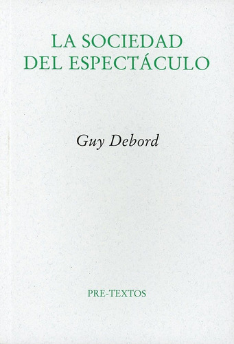 La Sociedad Del Espectáculo (pre-textos) - Guy Debord