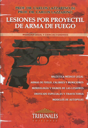 Lesiones Por Proyectil De Arma De Fuego, De Lazzarino, Carlos (h) - Lazzarino, Carlos., Vol. 1. Editorial Tribunales, Tapa Blanda En Español, 2019
