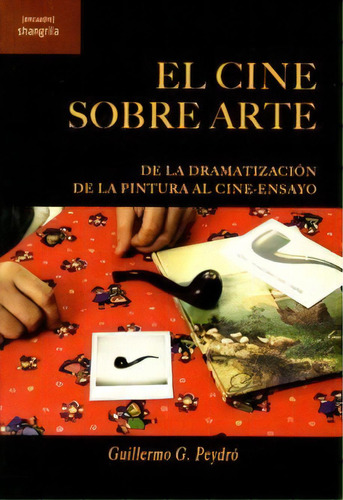El Cine Sobre Arte, De G. Peydró, Guillermo. Editorial Asociación Shangrila Textos Aparte, Tapa Blanda En Español