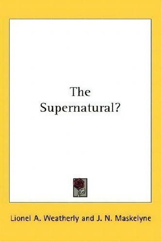 The Supernatural?, De J N Maskelyne. Editorial Kessinger Publishing, Tapa Blanda En Inglés