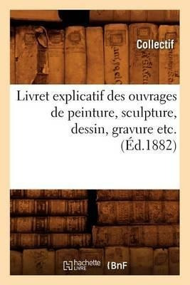 Livret Explicatif Des Ouvrages De Peinture, Sculpture, De...