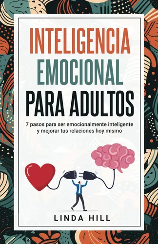 Libro : Inteligencia Emocional Para Adultos - Hill, Linda