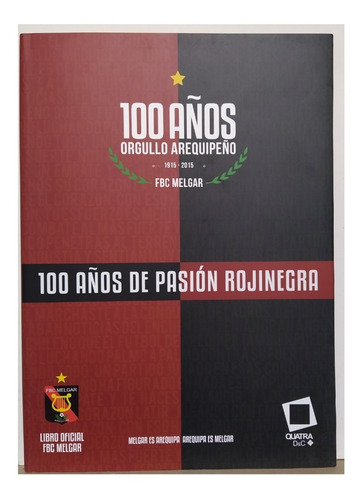 100 Años De Pasion Rojinegra  Fbc Melgar - Tapa Blanda