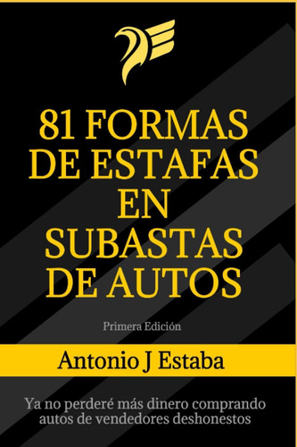 Libro: 81 Formas De Estafas En Subastas De Autos: Ya No Más