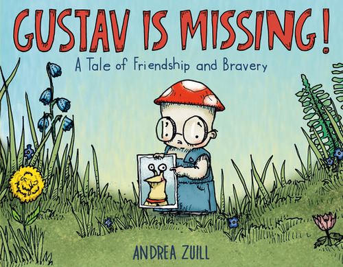 Gustav Is Missing!: A Tale of Friendship and Bravery, de Zuill, Andrea. Editorial RANDOM HOUSE STUDIO, tapa dura en inglés