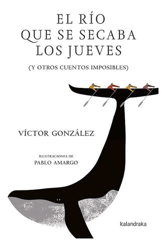 El Rãâo Que Se Secaba Los Jueves, De González González, Víctor. Editorial Kalandraka, Tapa Dura En Español