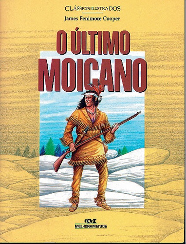 O Último Moicano, de Cooper, J. Fenimore. Série Clássicos Ilustrados Editora Melhoramentos Ltda., capa mole em português, 2011