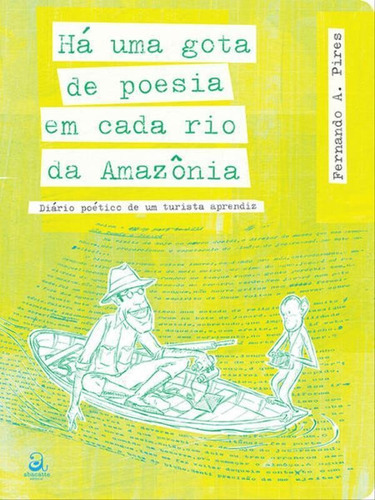 Há Uma Gota De Poesia Em Cada Rio Da Amazônia, De Pires, Fernando A.. Editora Abacatte Editorial, Capa Mole Em Português