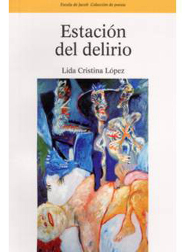 Estación del delirio: Estación del delirio, de Lida Cristina López. Serie 9586704366, vol. 1. Editorial U. del Valle, tapa blanda, edición 2005 en español, 2005