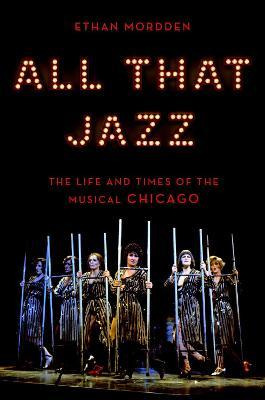 Libro All That Jazz : The Life And Times Of The Musical C...