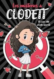 Misterios De Clodett 2 - El Caso Del Crush Secreto - Clodett