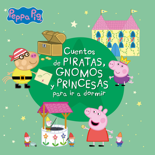 Peppa Pig Cuentos De Piratas, Gnomos Y Princesas Para Ir A Dormir Editorial Altea