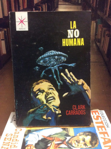 Ciencia Ficción. La No Humana. Clark Carrados. Novela