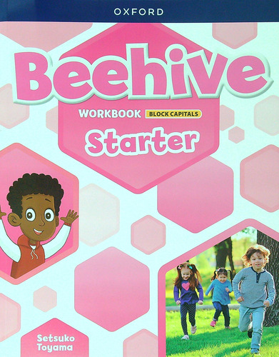 Beehive Starter - Workbook (imprenta Mayuscula): Workbook Block Capitals, De Toyama, Setsuko. Editorial Oxford University Press, Tapa Blanda En Inglés