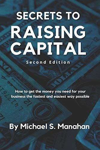 Book : Secrets To Raising Capital How To Get The Money You.