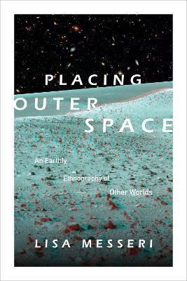 Libro Placing Outer Space : An Earthly Ethnography Of Oth...